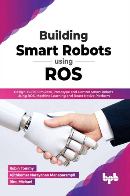 Building Smart Robots Using ROS