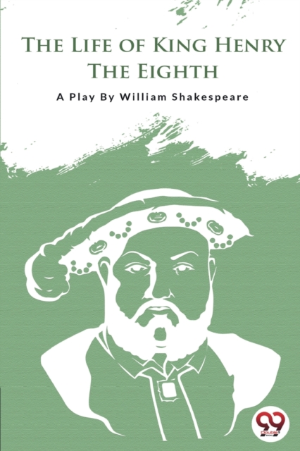 Life of King Henry the Eighth