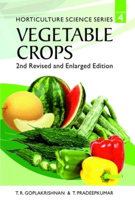 Vegetable Crops: Vol 4 Horticulture Science Series: 2nd Revised and Enlarged Edition