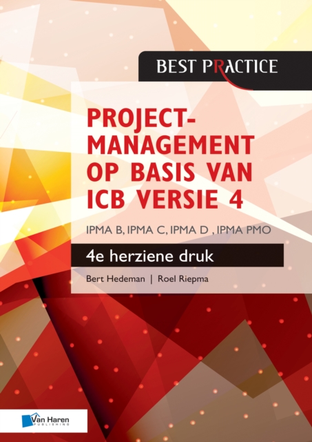 Projectmanagement op basis van ICB versie 4 - 4de herziene druk - IPMA B, IPMA C, IPMA-D , IPMA PMO