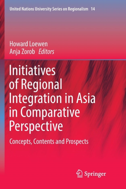 Initiatives of Regional Integration in Asia in Comparative Perspective