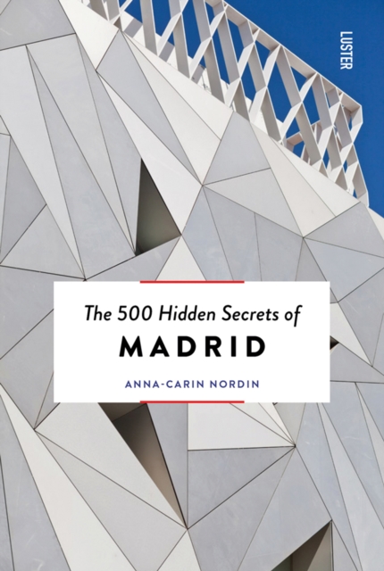 500 Hidden Secrets of Madrid