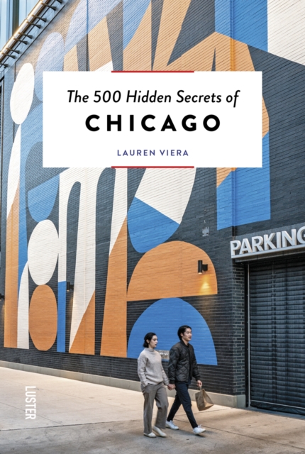 500 Hidden Secrets of Chicago