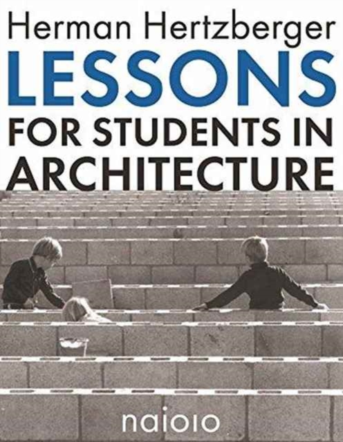 Herman Hertzberger - Lessons for Students in Architecture
