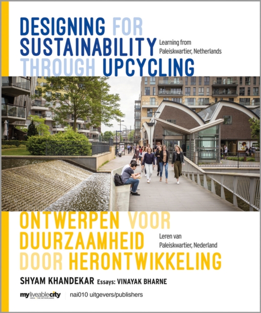 Designing for Sustainability through Upcycling - Learning from Paleiskwartier, Netherlands