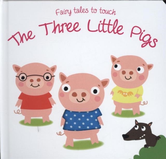 Fairy Tales to Touch: 3 Little Pigs