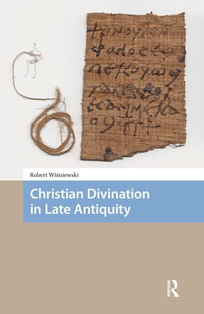 Christian Divination in Late Antiquity