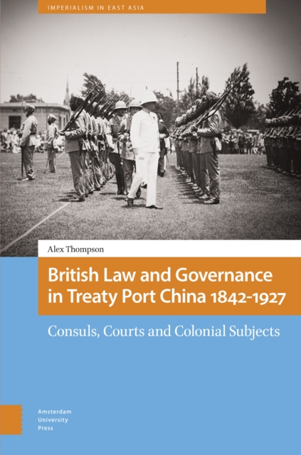 British Law and Governance in Treaty Port China 1842-1927