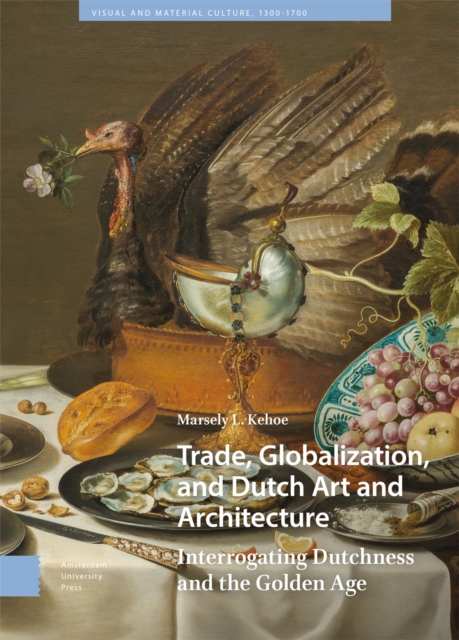 Trade, Globalization, and Dutch Art and Architecture