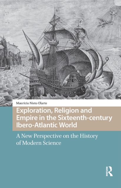 Exploration, Religion and Empire in the Sixteenth-century Ibero-Atlantic World