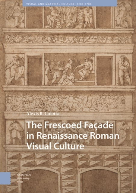 Frescoed Facade in Renaissance Roman Visual Culture