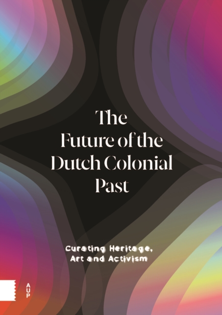 Future of the Dutch Colonial Past