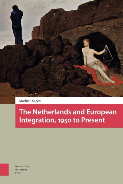 Netherlands and European Integration, 1950 to Present