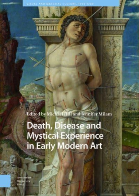 Death, Disease and Mystical Experience in Early Modern Art