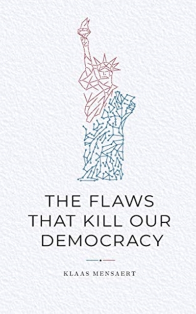 Flaws That Kill Our Democracy