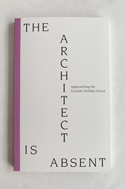The Architect is Absent: Approaching the Cycladic Holiday House