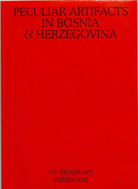 Thomas Nol - Peculiar Artifacts In Bosnia & Herzegovina