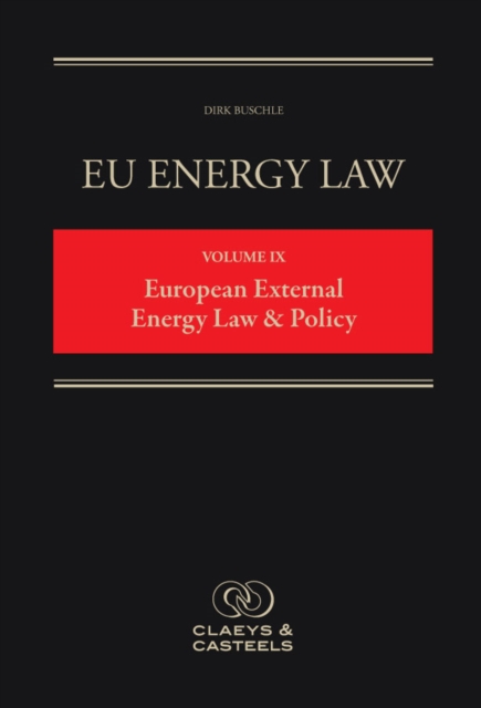 EU Energy Law, Volume IX: European External Energy Law & Policy