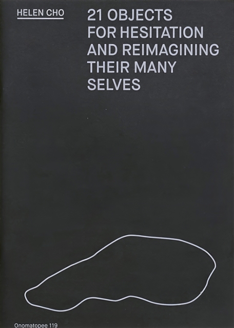 21 Objects For Hesitation And Reimagining Their Many Selves
