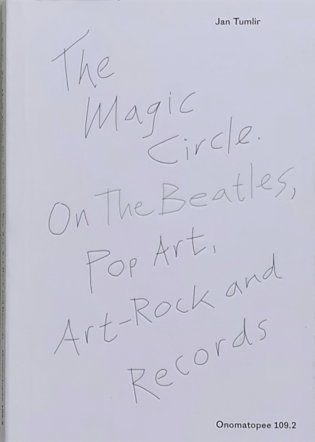 Magic Circle. On The Beatles, Pop Art, Art-Rock and Records