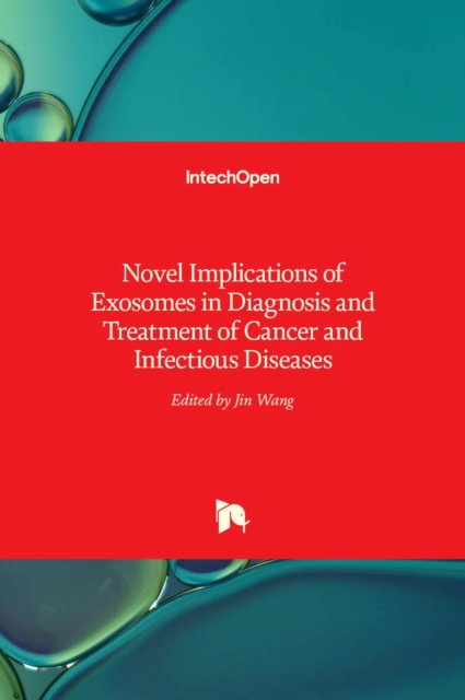 Novel Implications of Exosomes in Diagnosis and Treatment of Cancer and Infectious Diseases