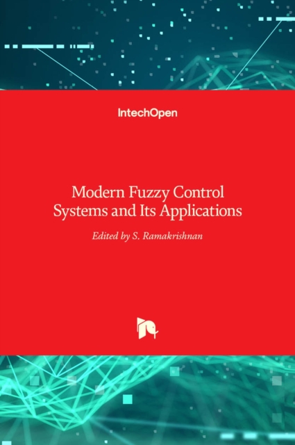 Modern Fuzzy Control Systems and Its Applications