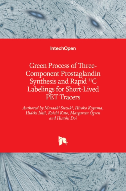 Green Process of Three-Component Prostaglandin Synthesis and Rapid 11C Labelings for Short-Lived PET Tracers