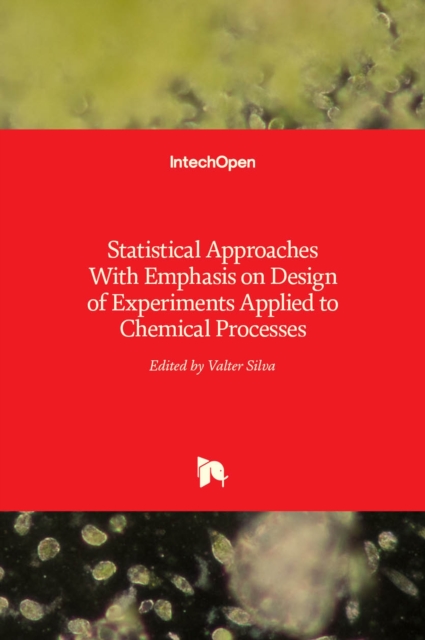 Statistical Approaches With Emphasis on Design of Experiments Applied to Chemical Processes