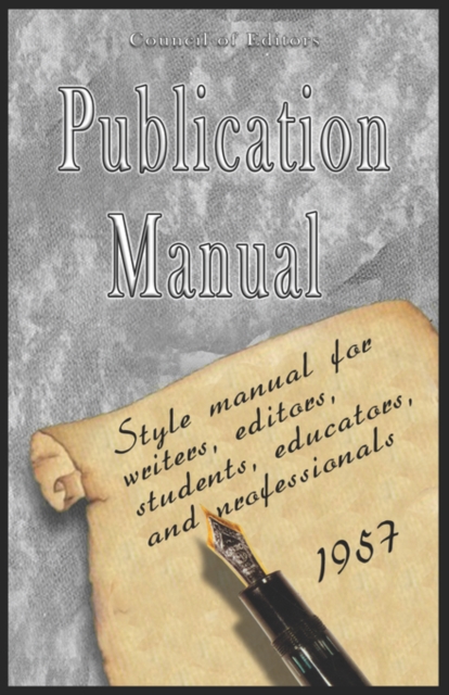 Publication Manual - Style Manual for Writers, Editors, Students, Educators, and Professionals 1957