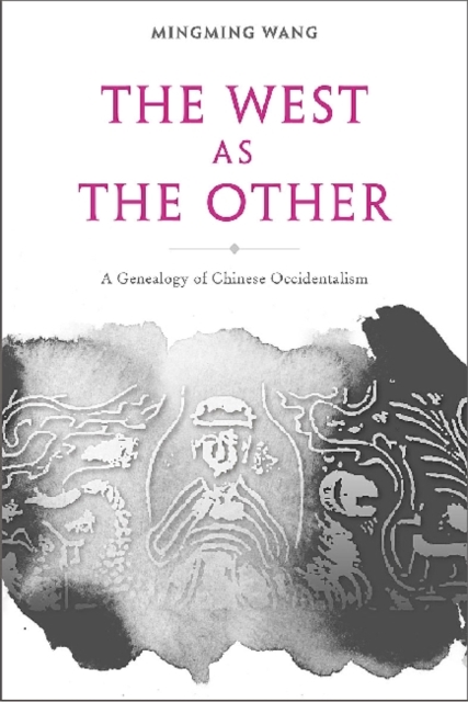 West as the Other – A Genealogy of Chinese Occidentalism