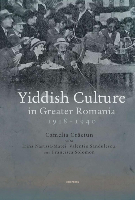Yiddish Culture in Greater Romania (1918-1940)
