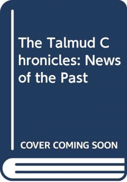 Talmud Chronicles: News of the Past