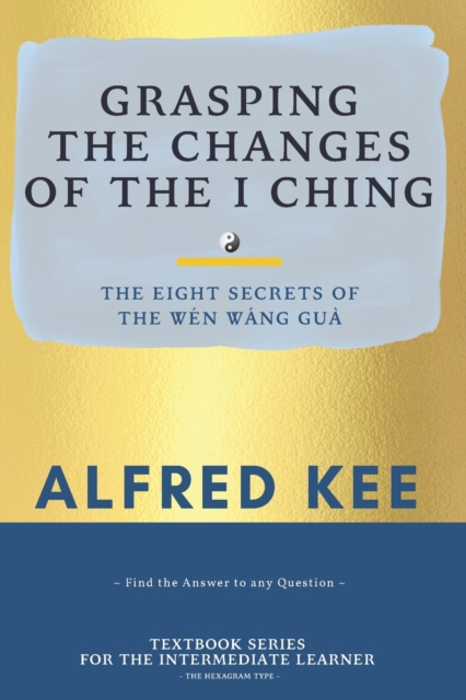Grasping The Changes Of The I Ching
