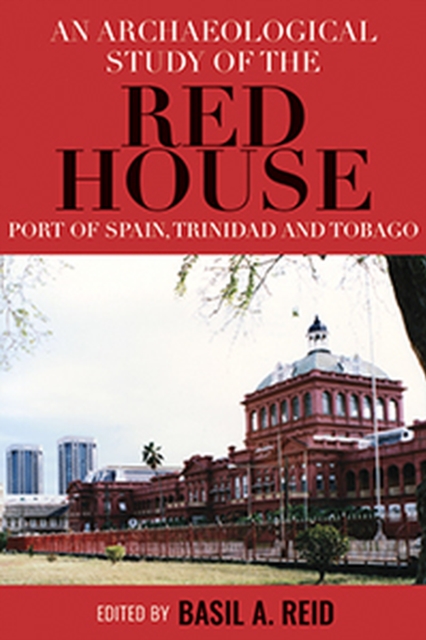 Archaeological Study of the Red House, Port of Spain, Trinidad and Tobago