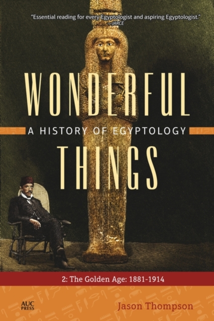Wonderful Things: A History of Egyptology 2