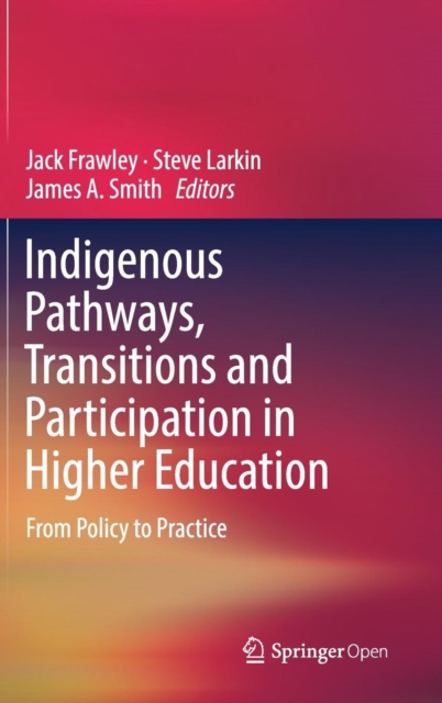 Indigenous Pathways, Transitions and Participation in Higher Education