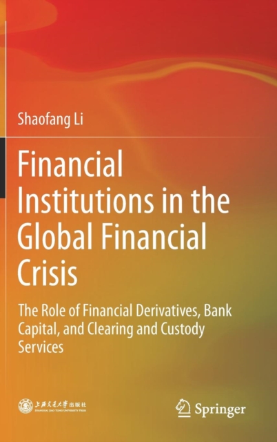 Financial Institutions in the Global Financial Crisis