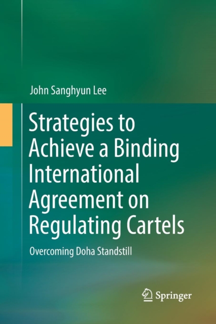 Strategies to Achieve a Binding International Agreement on Regulating Cartels