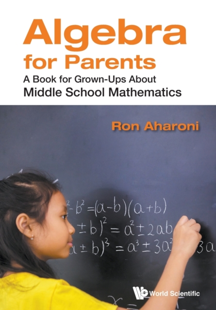 Algebra For Parents: A Book For Grown-ups About Middle School Mathematics