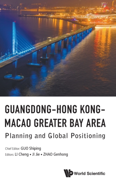 Guangdong-hong Kong-macao Greater Bay Area: Planning And Global Positioning