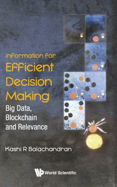 Information For Efficient Decision Making: Big Data, Blockchain And Relevance