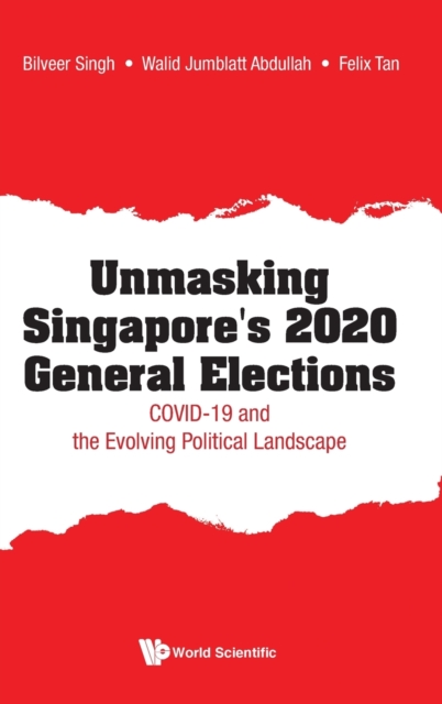 Unmasking Singapore's 2020 General Elections: Covid-19 And The Evolving Political Landscape