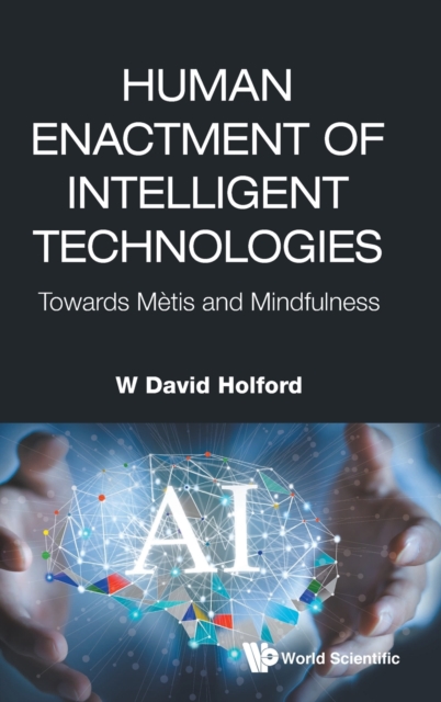 Human Enactment Of Intelligent Technologies: Towards Metis And Mindfulness