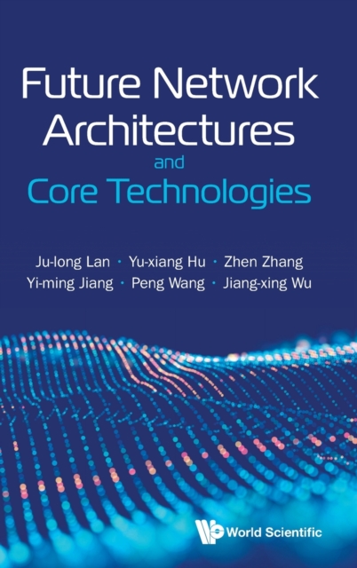 Future Network Architectures and Core Technologies