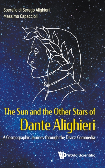 Sun And The Other Stars Of Dante Alighieri, The: A Cosmographic Journey Through The Divina Commedia