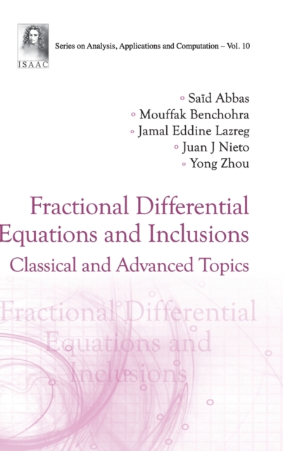 Fractional Differential Equations And Inclusions: Classical And Advanced Topics