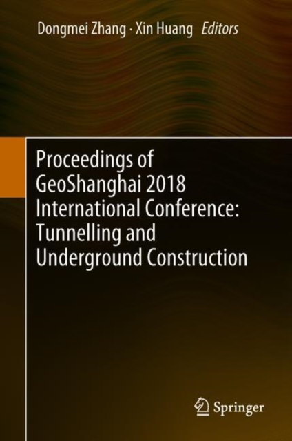 Proceedings of GeoShanghai 2018 International Conference: Tunnelling and Underground Construction