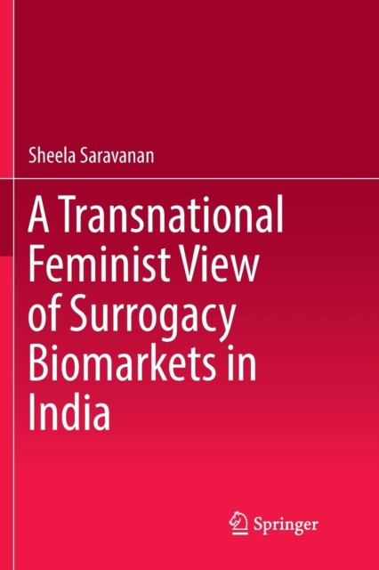 Transnational Feminist View of Surrogacy Biomarkets in India