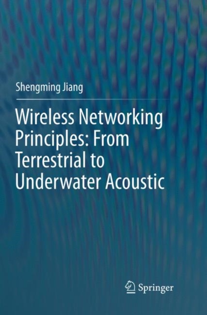 Wireless Networking Principles: From Terrestrial to Underwater Acoustic