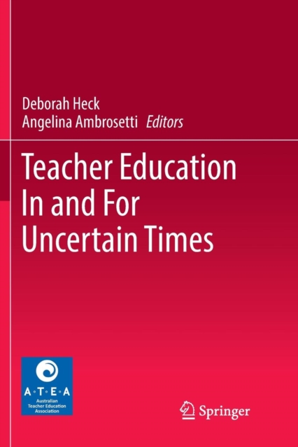 Teacher Education In and For Uncertain Times